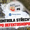 Řemeslo braň se #6 - kontrola střechy po defektoskopii